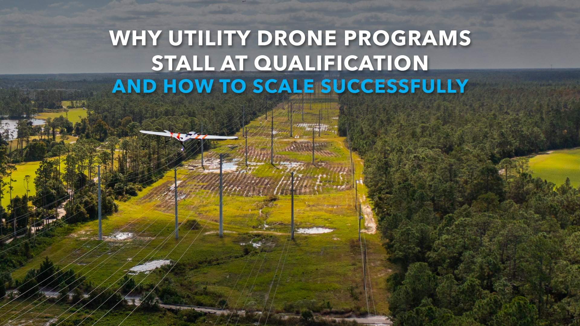 Why Utility Drone Programs Stall at Qualification and How to Scale Successfully